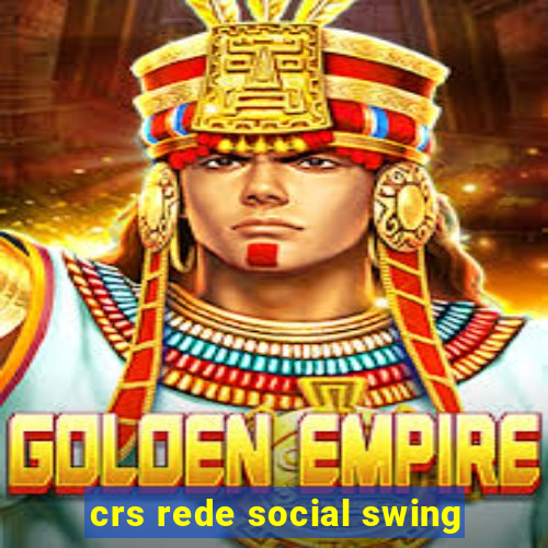 crs rede social swing